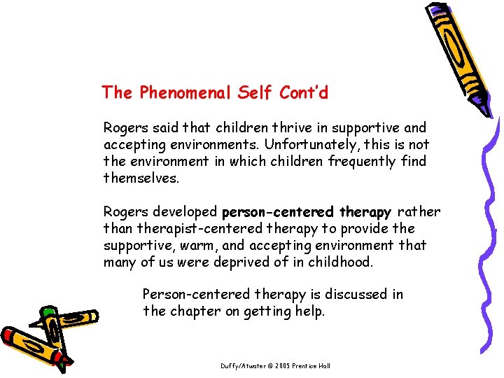 The Phenomenal Self Cont’d Rogers said that children thrive in supportive and accepting environments.