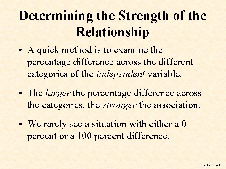 Determining the Strength of the Relationship • A quick method is to examine the