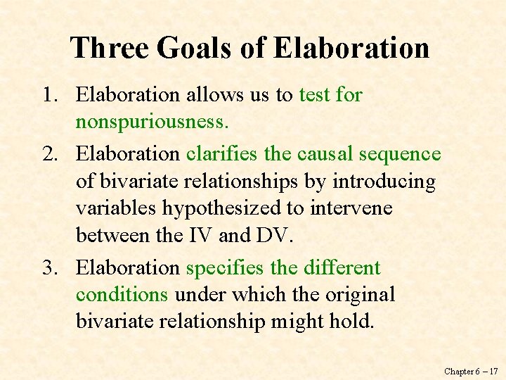 Three Goals of Elaboration 1. Elaboration allows us to test for nonspuriousness. 2. Elaboration