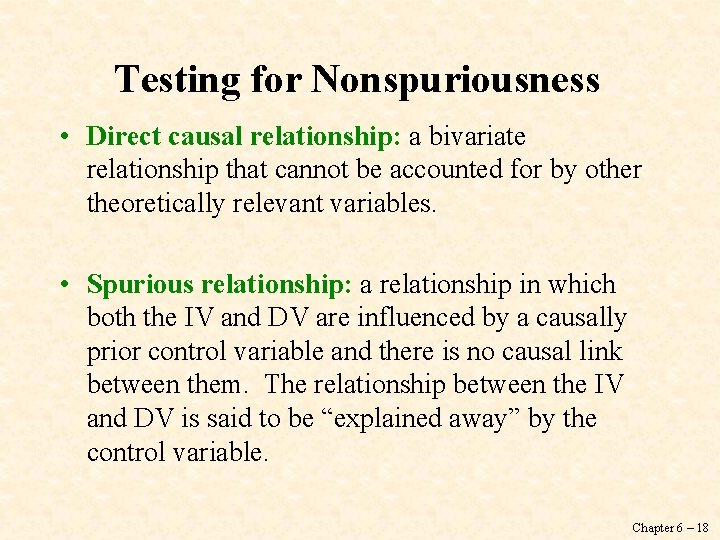 Testing for Nonspuriousness • Direct causal relationship: a bivariate relationship that cannot be accounted