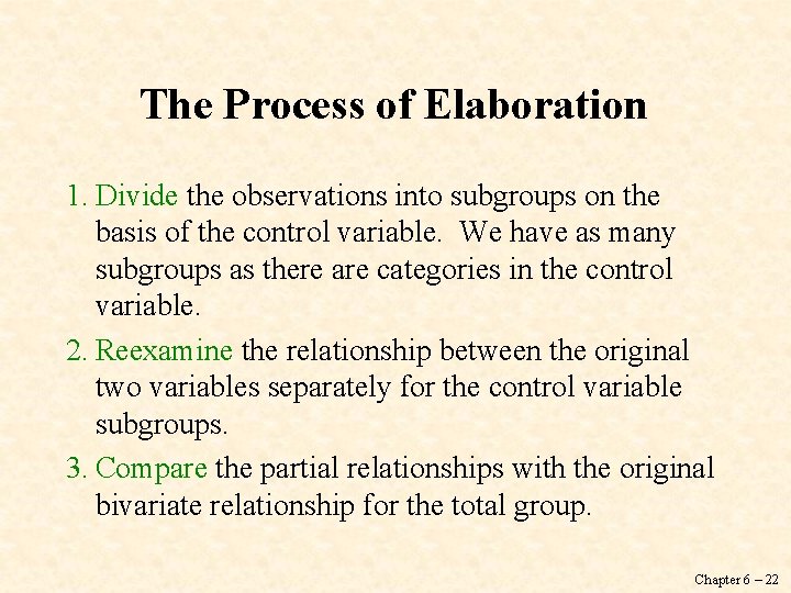 The Process of Elaboration 1. Divide the observations into subgroups on the basis of