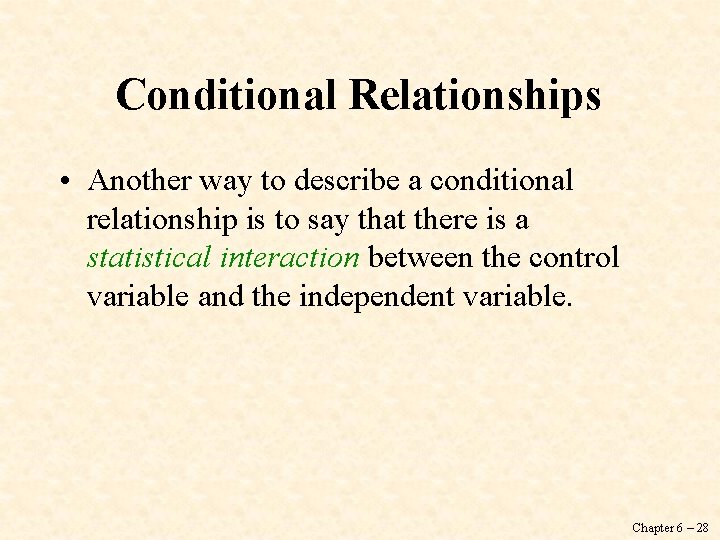 Conditional Relationships • Another way to describe a conditional relationship is to say that