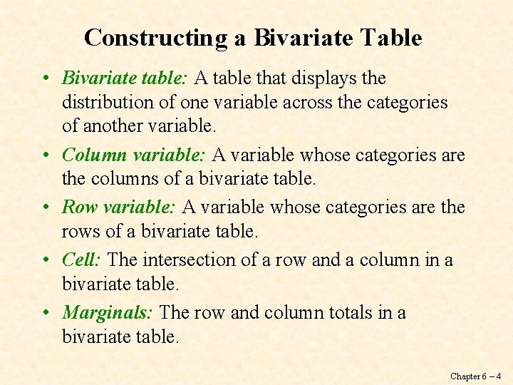 Constructing a Bivariate Table • Bivariate table: A table that displays the distribution of