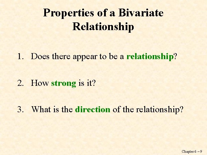 Properties of a Bivariate Relationship 1. Does there appear to be a relationship? 2.