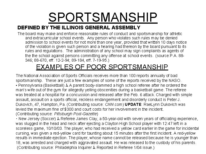 SPORTSMANSHIP DEFINED BY THE ILLINOIS GENERAL ASSEMBLY The board may make and enforce reasonable