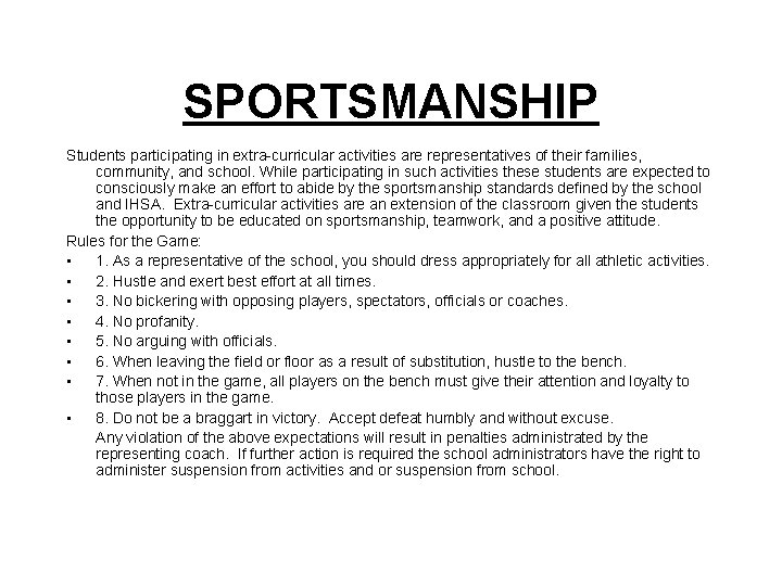 SPORTSMANSHIP Students participating in extra-curricular activities are representatives of their families, community, and school.