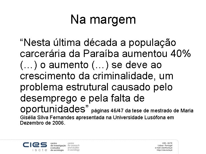 Na margem “Nesta última década a população carcerária da Paraíba aumentou 40% (…) o