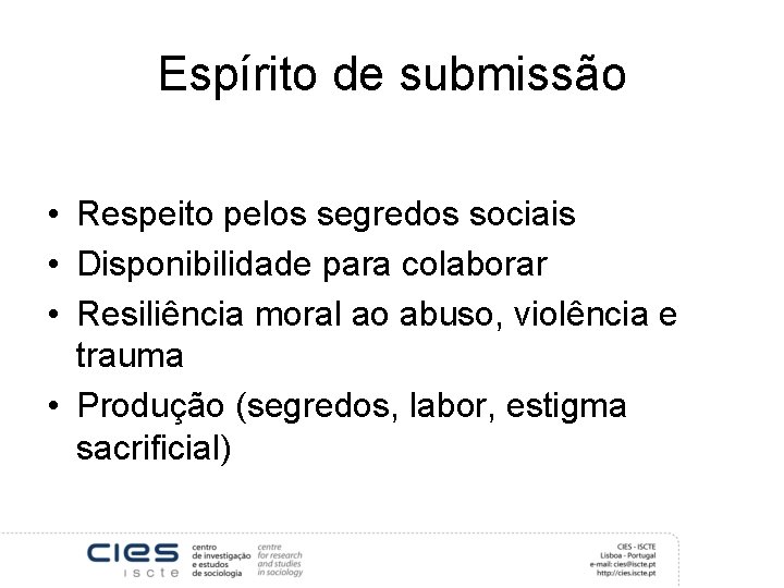 Espírito de submissão • Respeito pelos segredos sociais • Disponibilidade para colaborar • Resiliência