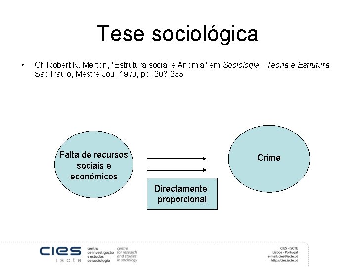 Tese sociológica • Cf. Robert K. Merton, "Estrutura social e Anomia" em Sociologia -
