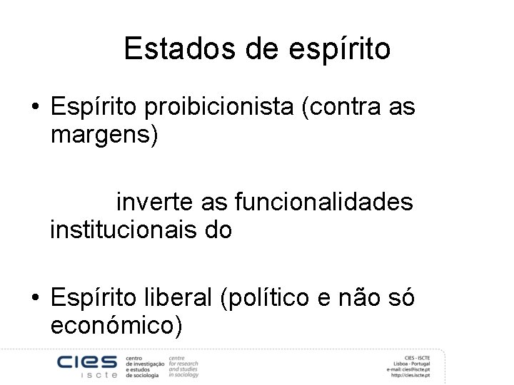 Estados de espírito • Espírito proibicionista (contra as margens) inverte as funcionalidades institucionais do