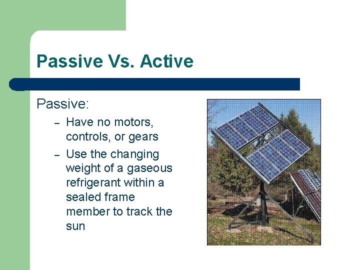 Passive Vs. Active Passive: – – Have no motors, controls, or gears Use the