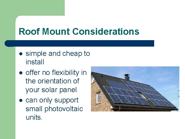 Roof Mount Considerations l l l simple and cheap to install offer no flexibility