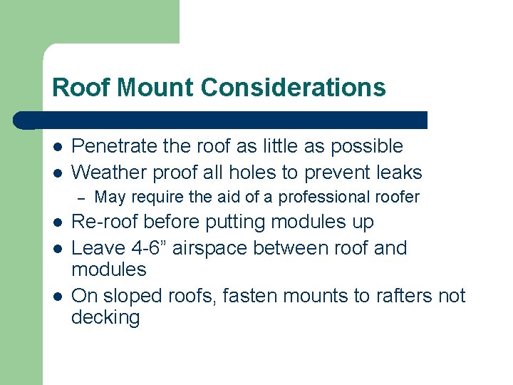 Roof Mount Considerations l l Penetrate the roof as little as possible Weather proof