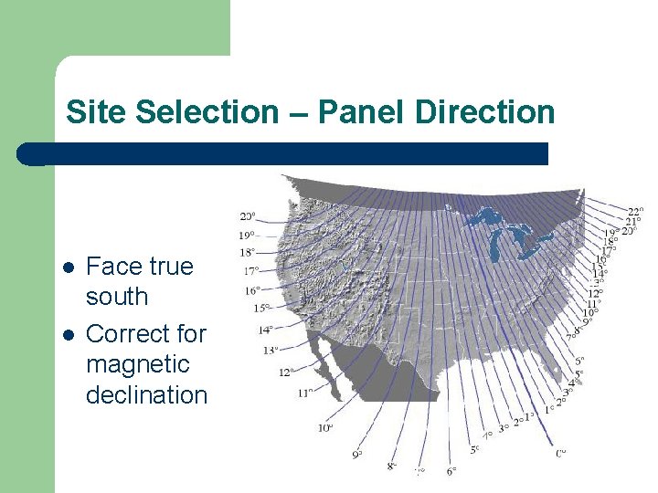 Site Selection – Panel Direction l l Face true south Correct for magnetic declination