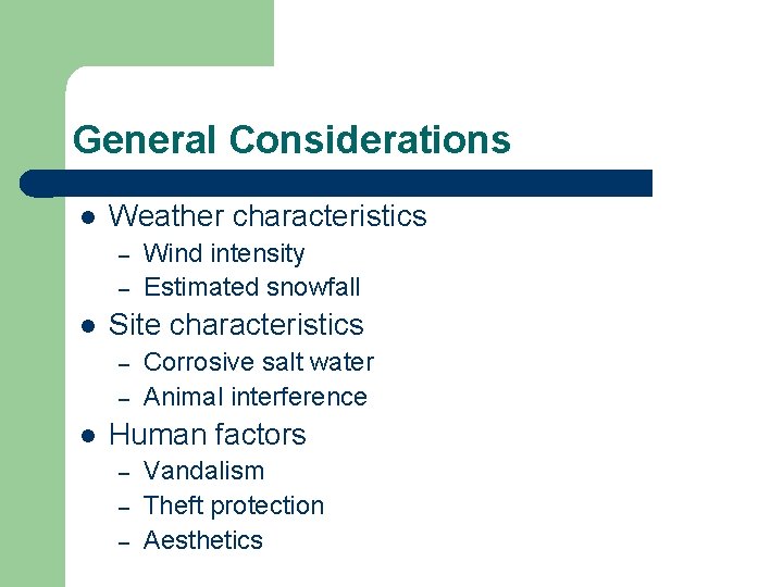 General Considerations l Weather characteristics – – l Site characteristics – – l Wind
