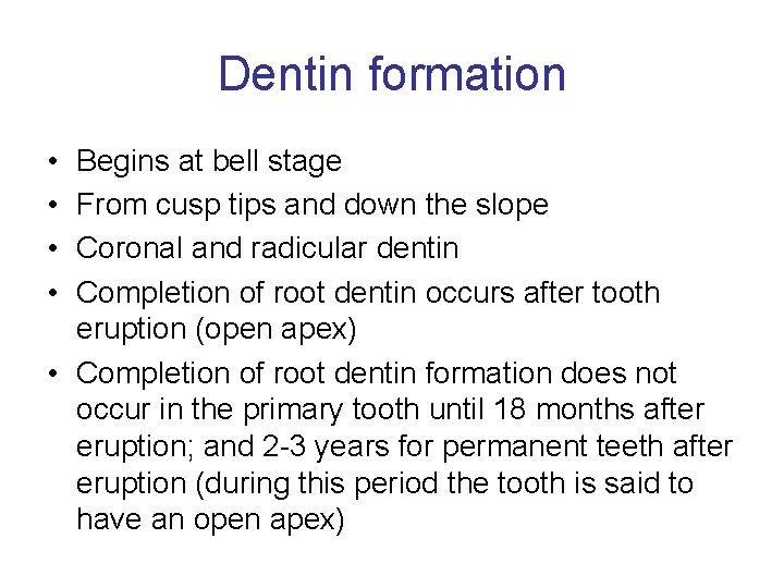 Dentin formation • • Begins at bell stage From cusp tips and down the