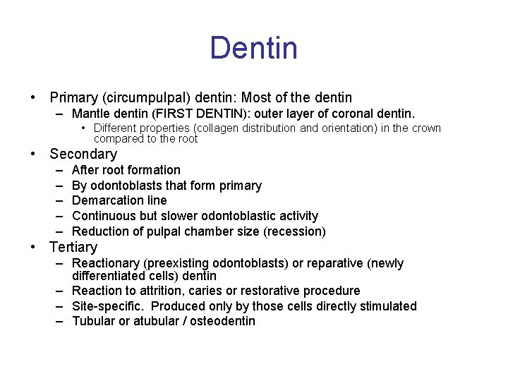 Dentin • Primary (circumpulpal) dentin: Most of the dentin – Mantle dentin (FIRST DENTIN):