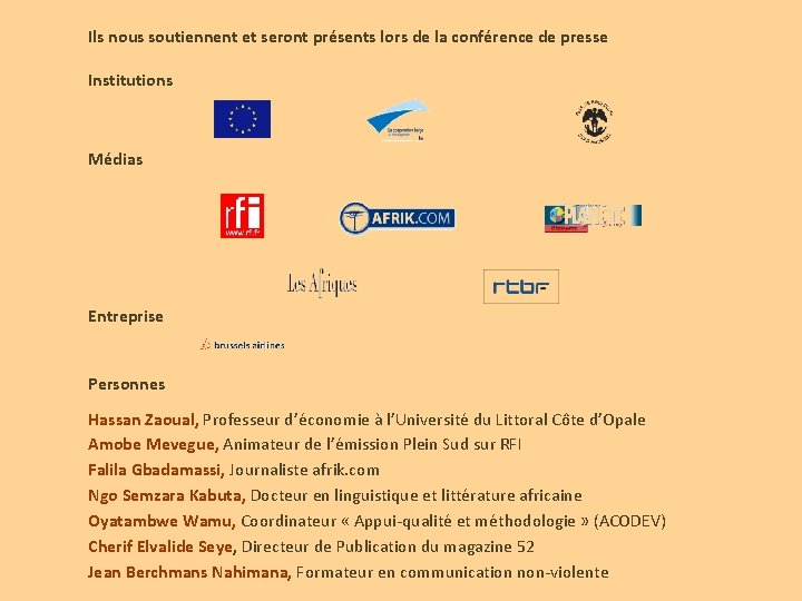 Ils nous soutiennent et seront présents lors de la conférence de presse Institutions Médias