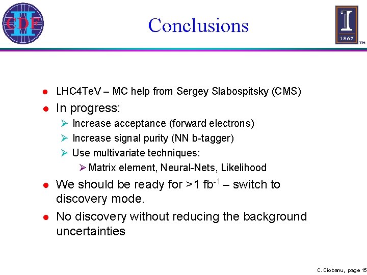 Conclusions l LHC 4 Te. V – MC help from Sergey Slabospitsky (CMS) l