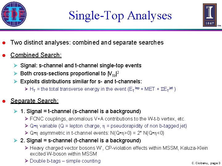 Single-Top Analyses l Two distinct analyses: combined and separate searches l Combined Search: Ø