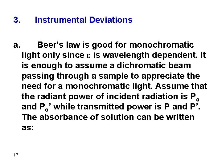 3. a. 17 Instrumental Deviations Beer’s law is good for monochromatic light only since
