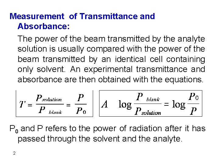 Measurement of Transmittance and Absorbance: The power of the beam transmitted by the analyte