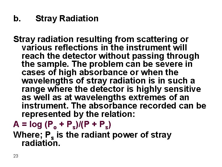 b. Stray Radiation Stray radiation resulting from scattering or various reflections in the instrument