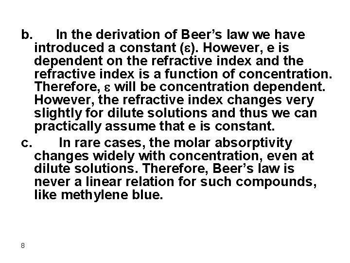 b. In the derivation of Beer’s law we have introduced a constant (e). However,