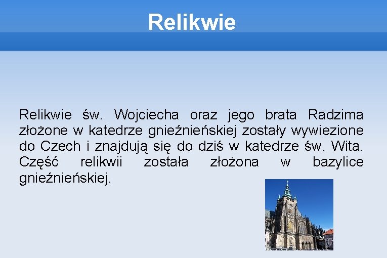 Relikwie św. Wojciecha oraz jego brata Radzima złożone w katedrze gnieźnieńskiej zostały wywiezione do