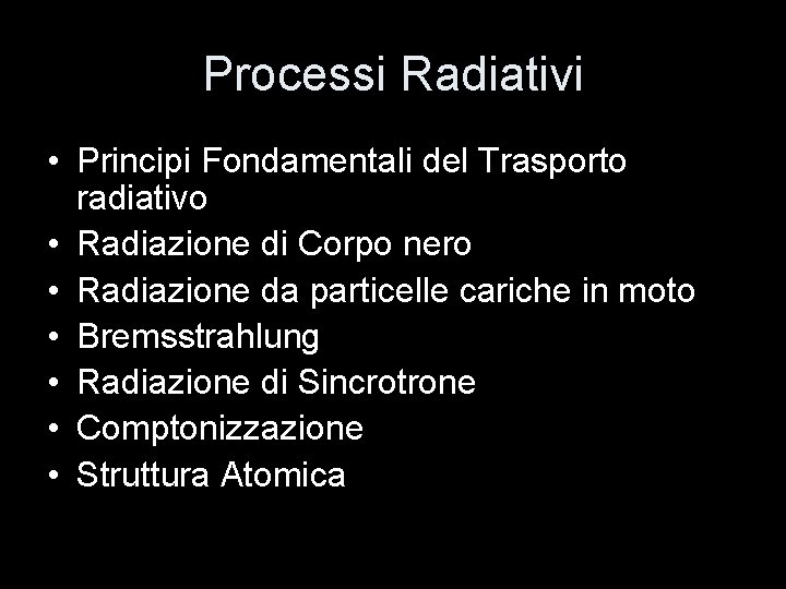 Processi Radiativi • Principi Fondamentali del Trasporto radiativo • Radiazione di Corpo nero •