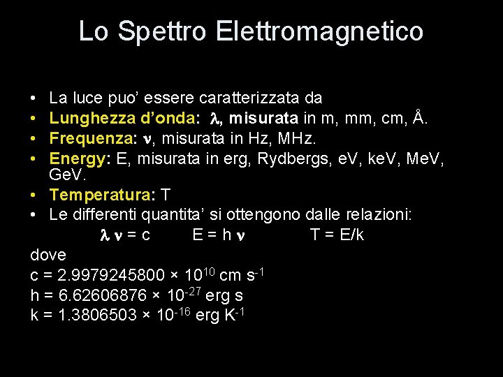 Lo Spettro Elettromagnetico • • La luce puo’ essere caratterizzata da Lunghezza d’onda: ,