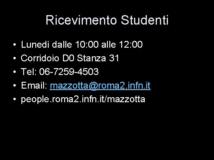 Ricevimento Studenti • • • Lunedi dalle 10: 00 alle 12: 00 Corridoio D