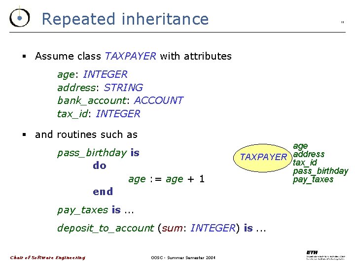 Repeated inheritance 11 § Assume class TAXPAYER with attributes age: INTEGER address: STRING bank_account: