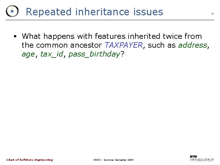 Repeated inheritance issues § What happens with features inherited twice from the common ancestor