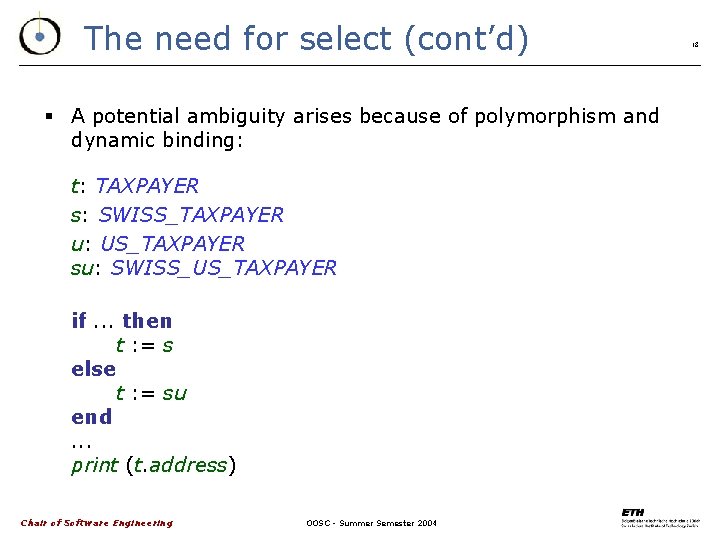 The need for select (cont’d) § A potential ambiguity arises because of polymorphism and