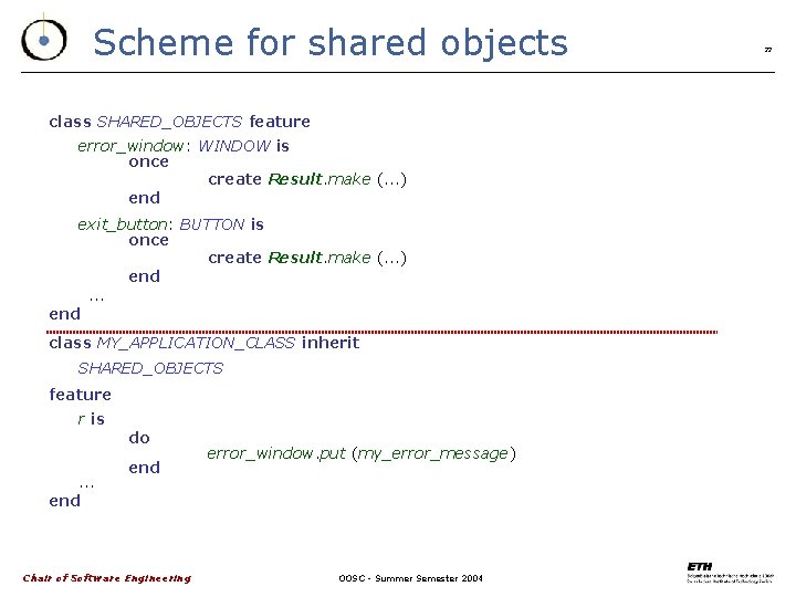 Scheme for shared objects class SHARED_OBJECTS feature error_window: WINDOW is once create Result. make