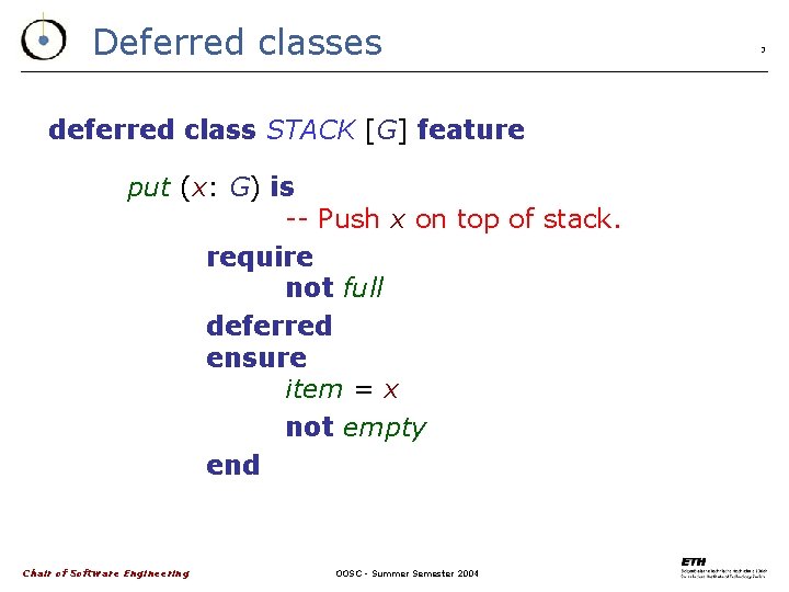 Deferred classes deferred class STACK [G] feature put (x: G) is -- Push x