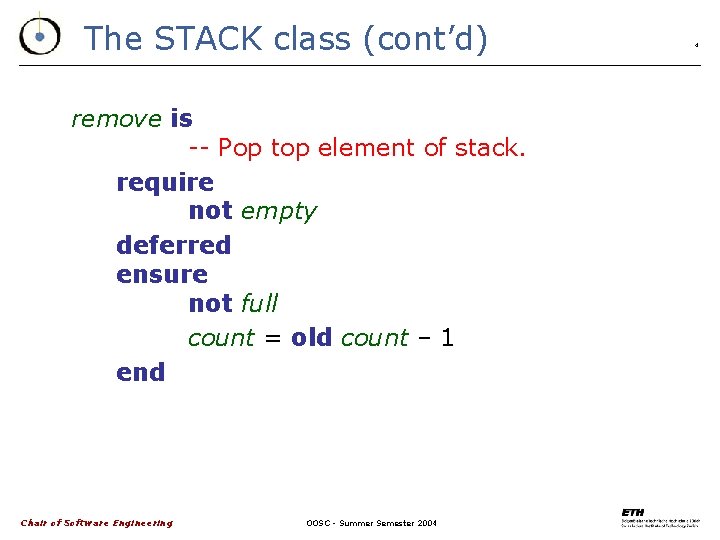 The STACK class (cont’d) remove is -- Pop top element of stack. require not
