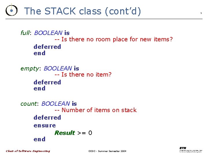 The STACK class (cont’d) full: BOOLEAN is -- Is there no room place for