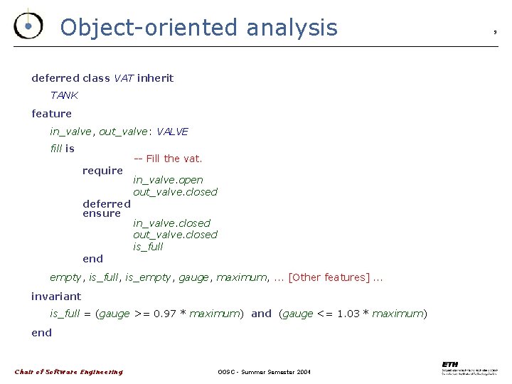 Object-oriented analysis deferred class VAT inherit TANK feature in_valve, out_valve: VALVE fill is require