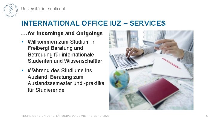 Universität international INTERNATIONAL OFFICE IUZ – SERVICES … for Incomings and Outgoings § Willkommen