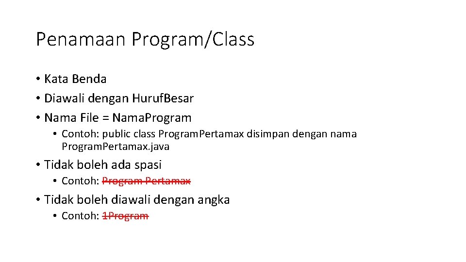Penamaan Program/Class • Kata Benda • Diawali dengan Huruf. Besar • Nama File =