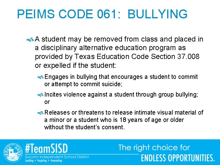 PEIMS CODE 061: BULLYING A student may be removed from class and placed in