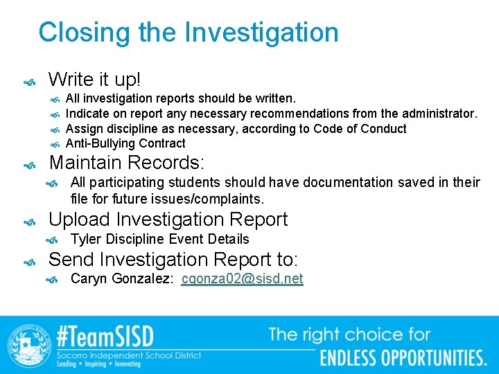 Closing the Investigation Write it up! Maintain Records: All participating students should have documentation