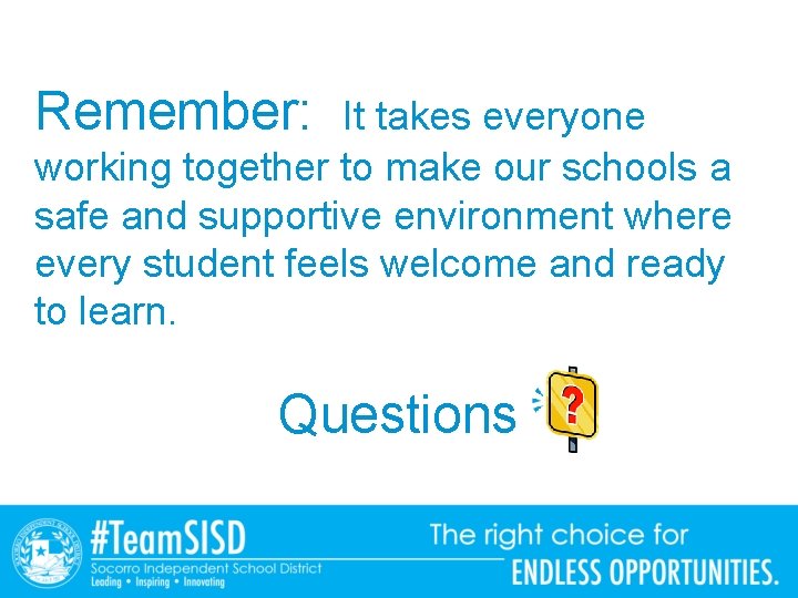 Remember: It takes everyone working together to make our schools a safe and supportive
