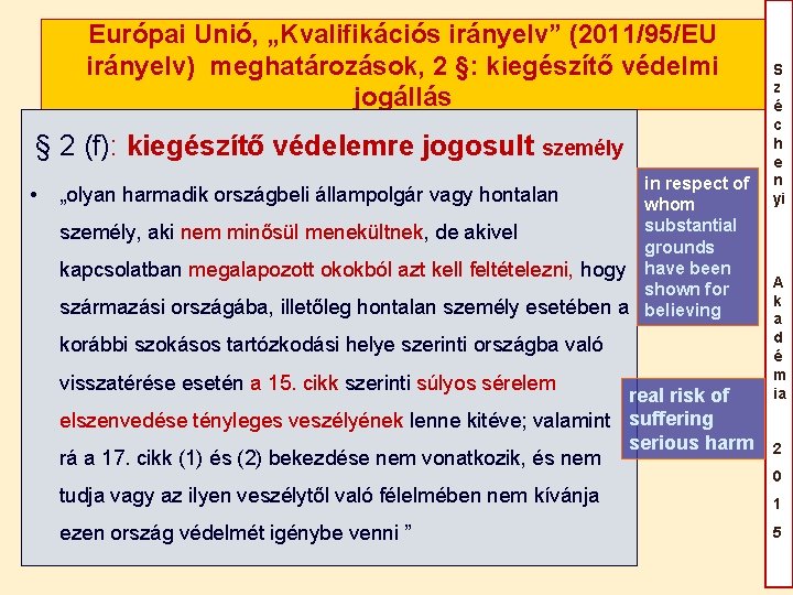 Európai Unió, „Kvalifikációs irányelv” (2011/95/EU irányelv) meghatározások, 2 §: kiegészítő védelmi jogállás § 2 Európai Unió, „Kvalifikációs irányelv” (2011/95/EU irányelv) meghatározások, 2 §: kiegészítő védelmi jogállás § 2
