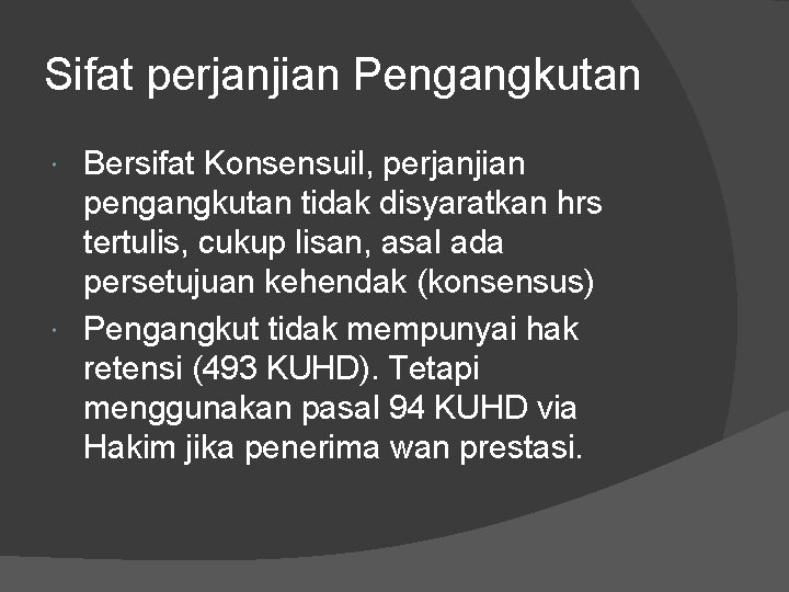 Sifat perjanjian Pengangkutan Bersifat Konsensuil, perjanjian pengangkutan tidak disyaratkan hrs tertulis, cukup lisan, asal