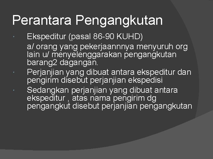 Perantara Pengangkutan Ekspeditur (pasal 86 -90 KUHD) a/ orang yang pekerjaannnya menyuruh org lain