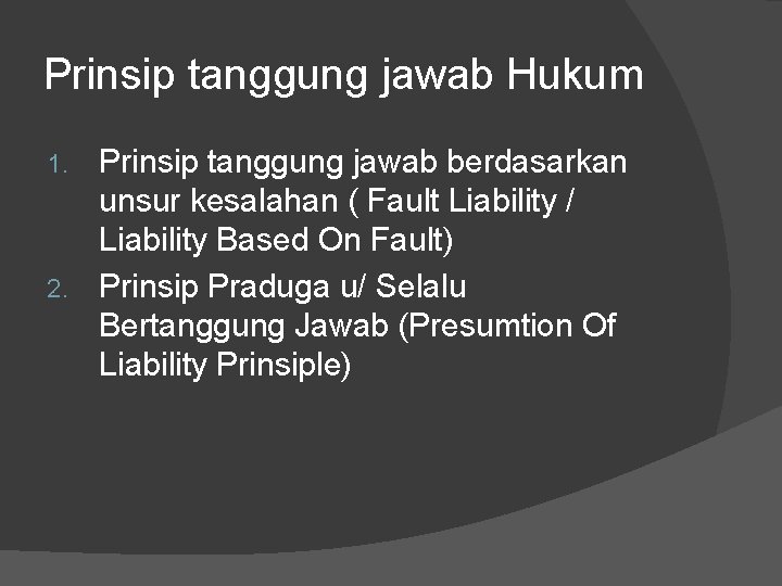 Prinsip tanggung jawab Hukum Prinsip tanggung jawab berdasarkan unsur kesalahan ( Fault Liability /