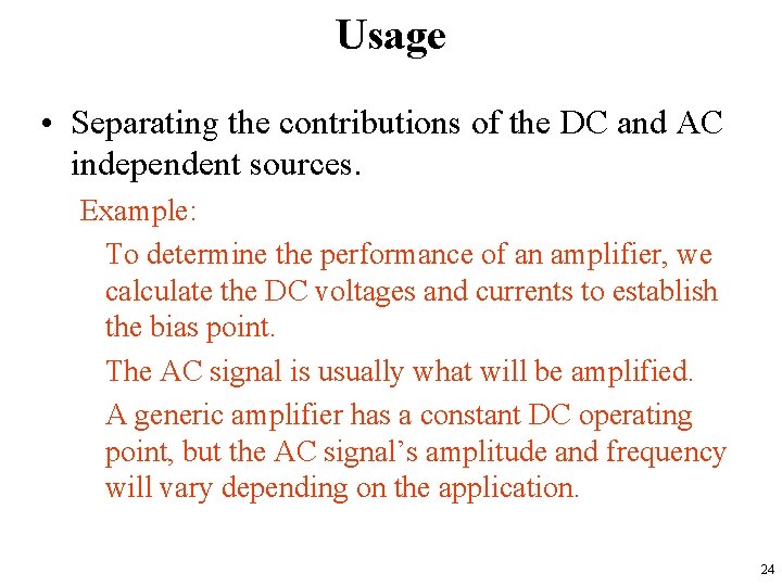 Usage • Separating the contributions of the DC and AC independent sources. Example: To